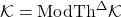 \C K=\R{Mod}\R{Th}^\Delta\C K