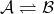 \mathcal A\rightleftharpoons\mathcal B