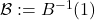 \mathcal B:=B^{-1}(1)