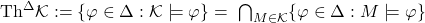 \R{Th}^\Delta\C K:=\{\fii\in\Delta:\C K\models\fii\}=\ \bigcap_{M\in\C K}\{\fii\in\Delta:M\models\fii\}