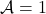 \ct A=1